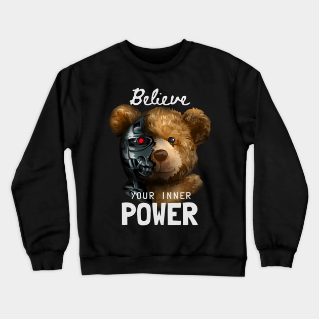 inner power slogan with bear toy half robot illustration Crewneck Sweatshirt by pmarekhersey